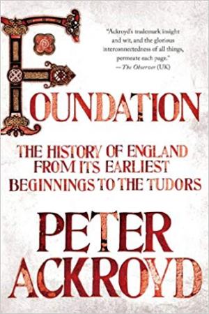 Foundation: The History of England from Its Earliest Beginnings to the Tudors Paperback \u2013 September 10, 2013