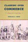 Clashing over Commerce: A History of US Trade Policy (Markets and Governments in Economic History) Hardcover \u2013 November 29, 2017