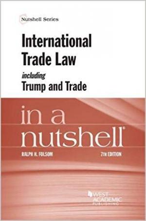 International Trade Law Including Trump and Trade in a Nutshell (Nutshells) 7th Edition