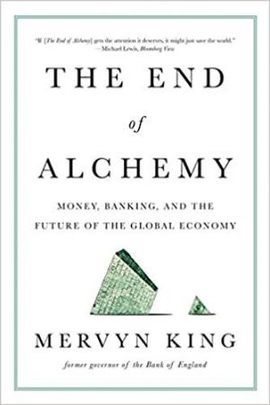 The End of Alchemy: Money, Banking, and the Future of the Global Economy Paperback \u2013 March 7, 2017