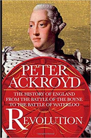 Revolution: The History of England from the Battle of the Boyne to the Battle of Waterloo Hardcover \u2013 October 10, 2017