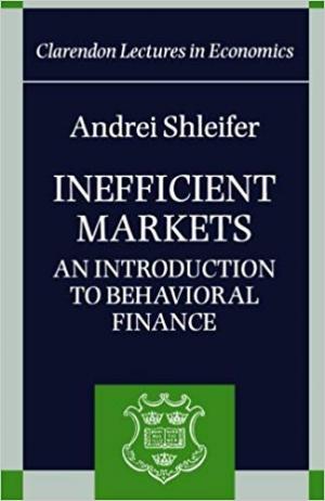 Inefficient Markets: An Introduction to Behavioral Finance (Clarendon Lectures in Economics) Paperback \u2013 April 20, 2000